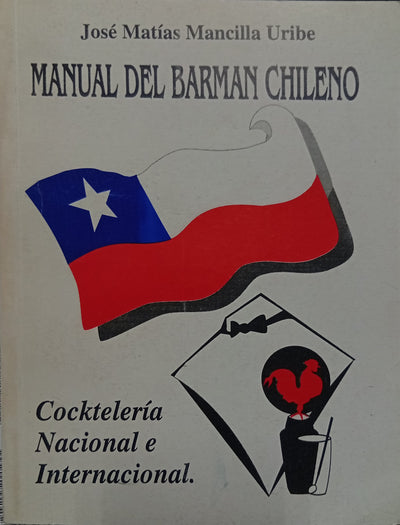 Manual del Barman Chileno: Coctelería Nacional e Internacional