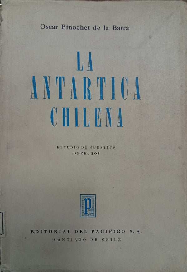 La Antártica Chilena: Estudio de nuestros derechos