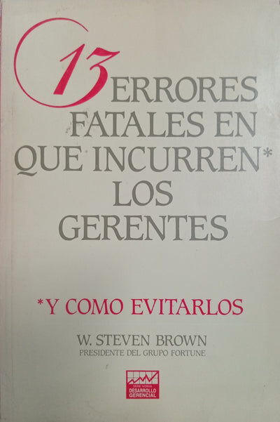 13 errores fatales en que incurren los gerentes y cómo evitarlos