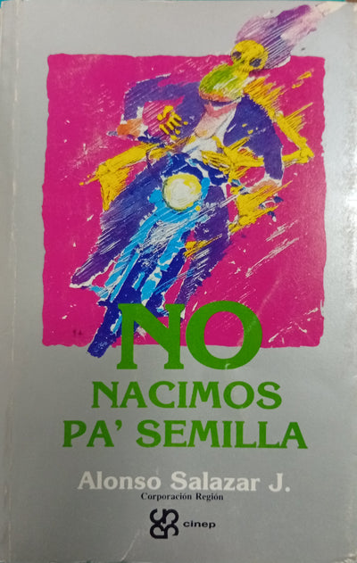 No nacimos pa’ semilla: La cultura de las bandas juveniles de Medellín
