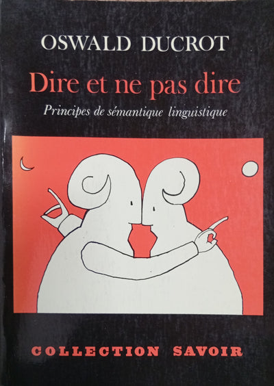 Dire et ne pas dire: Principes de sémantique linguistique