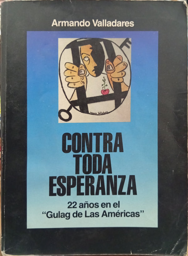 Contra toda esperanza: 22 años en el “Gulag de Las Américas”