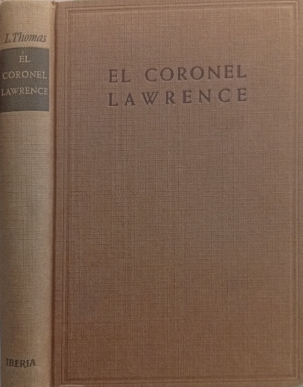 El coronel Lawrence: El rey sin corona de Arabia