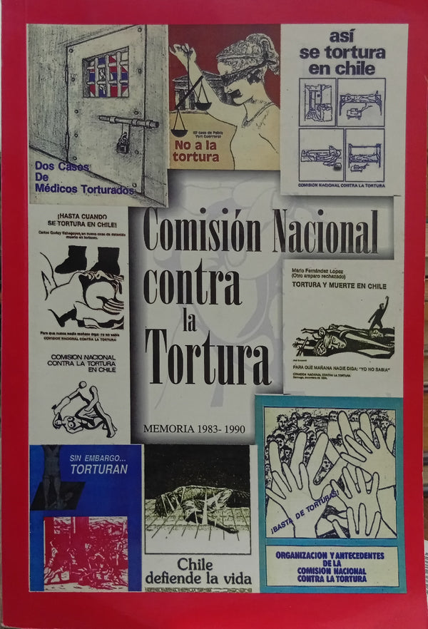 Comisión Nacional contra la Tortura. Memoria 1983-1990: Una parte de la historia de Chile