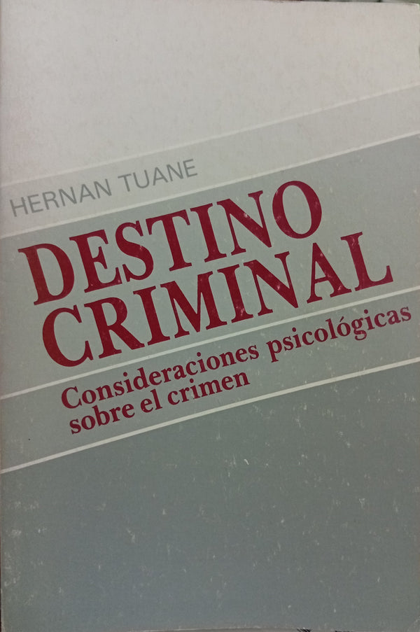 Destino criminal: Consideraciones psicológicas sobre el crimen