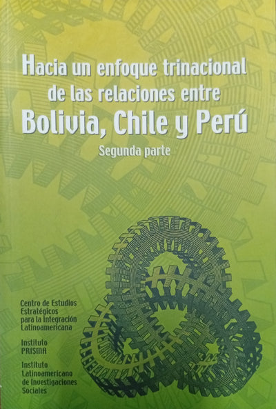 Hacia un enfoque trinacional de las relaciones entre Bolivia, Chile y Perú – Segunda parte