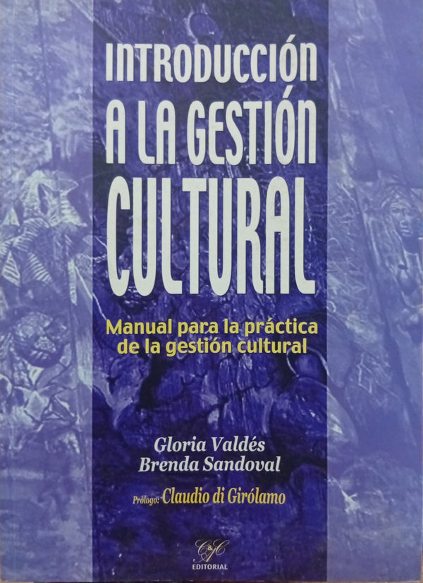 Introducción a la gestión cultural: Manual para la práctica de la gestión cultural