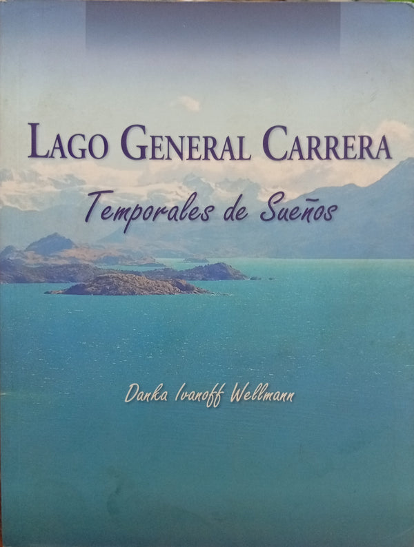 Lago General Carrera: Temporales de sueños