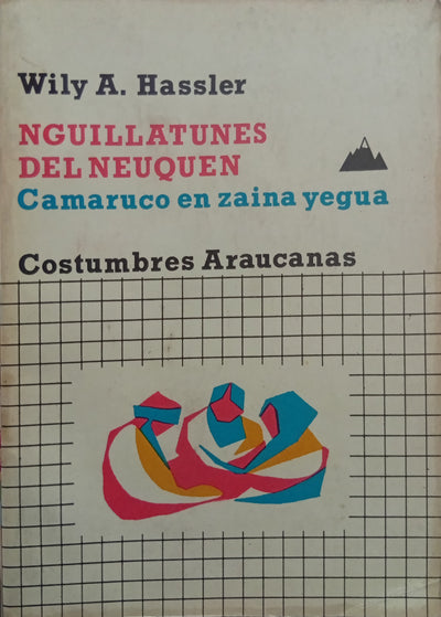Nguillatunes del Neuquén. Camaruco en Zaina Yegua. Costumbres araucanas