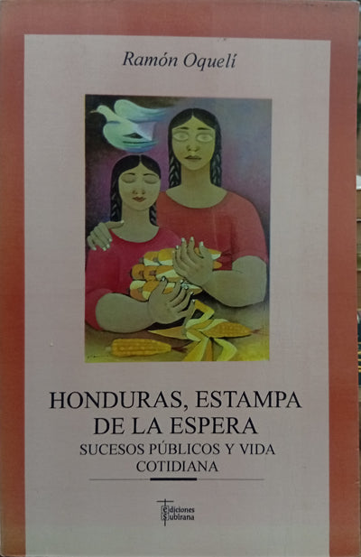 Honduras, estampa de la espera: sucesos públicos y vida cotidiana
