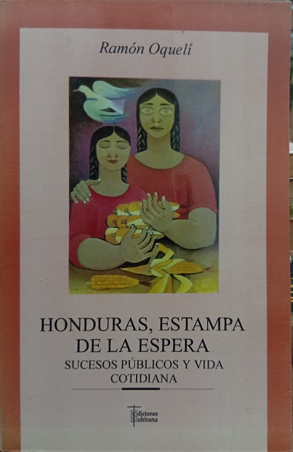 Honduras, estampa de la espera: sucesos públicos y vida cotidiana