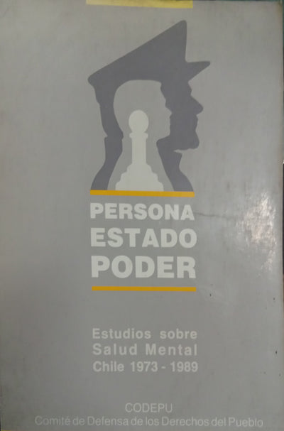 Persona, Estado, Poder: Estudios sobre Salud Mental Chile 1973-1989