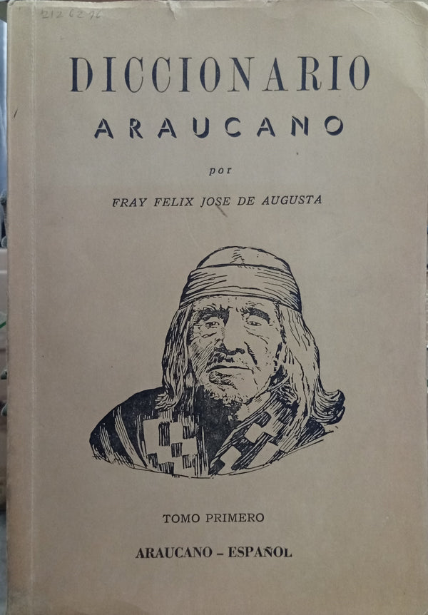 Diccionario Araucano. Tomo Primero: Araucano–Español