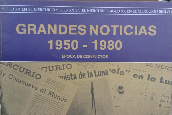 Grandes Noticias 1950–1980: Época de conflictos