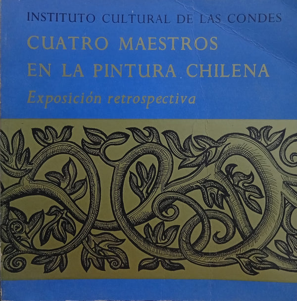 Cuatro maestros en la pintura chilena: Exposición retrospectiva