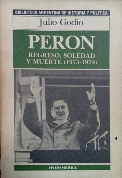 Perón: regreso, soledad y muerte (1973-1974)