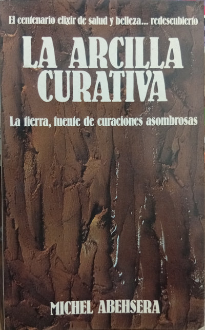La arcilla curativa: La tierra, fuente de curaciones asombrosas
