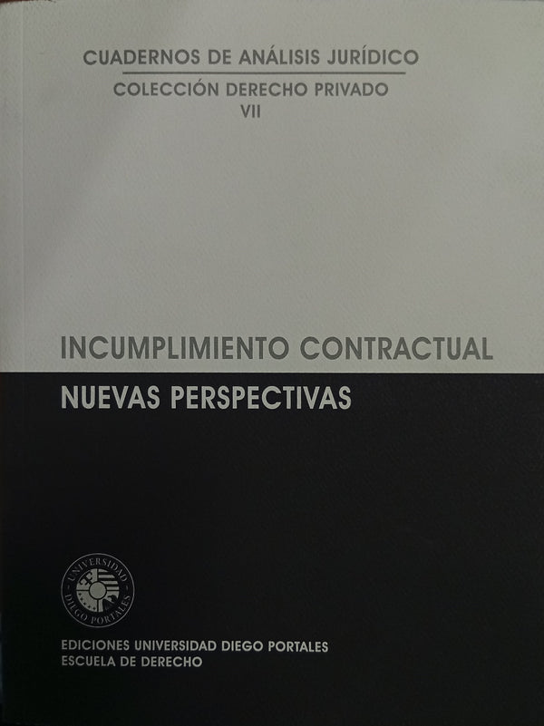 Cuadernos de Análisis Jurídico – Colección Derecho Privado VII.Incumplimiento contractual: Nuevas perspectivas