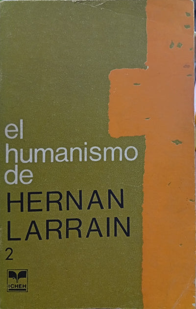 El humanismo de Hernán Larraín – Tomo II