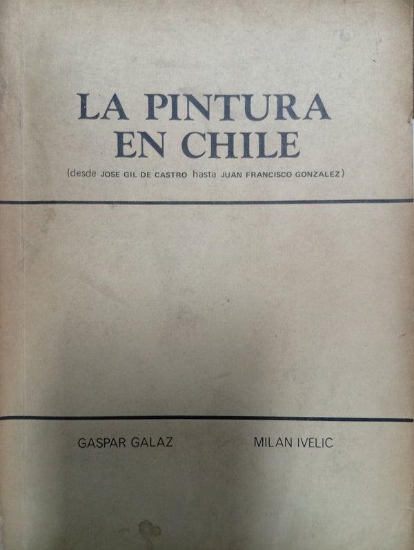 La pintura en Chile: desde José Gil de Castro hasta Juan Francisco González
