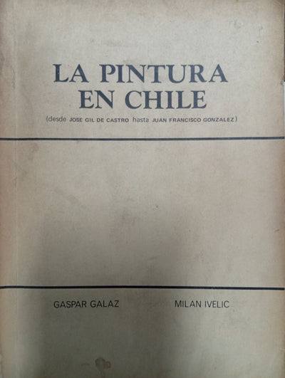 La pintura en Chile: desde José Gil de Castro hasta Juan Francisco González