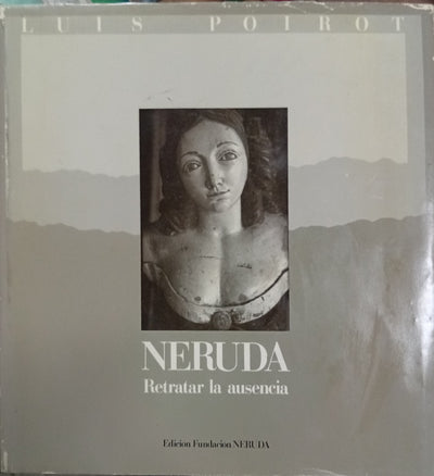 Neruda: Retratar la ausencia