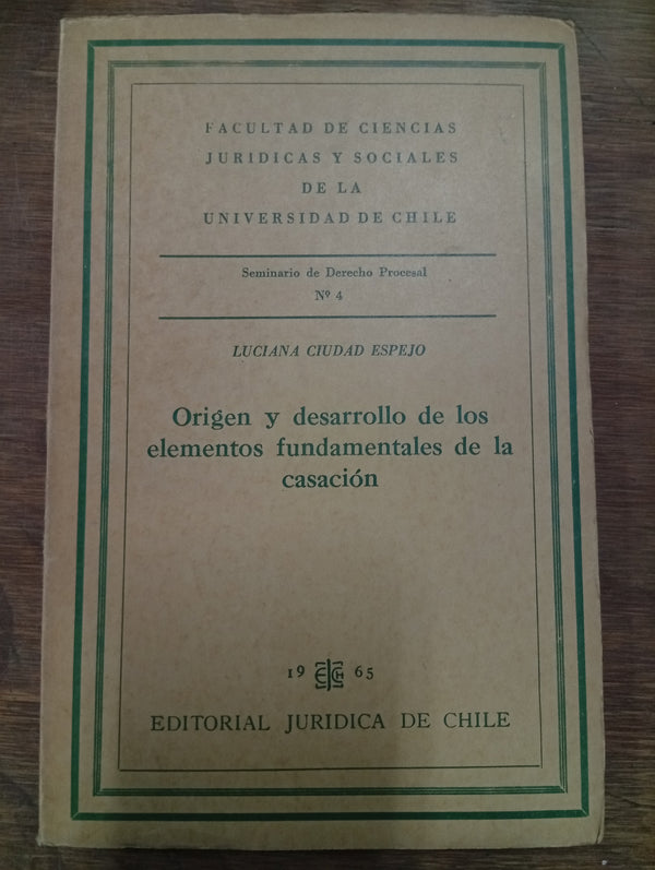 Origen y desarrollo de los elementos fundamentales de la casación