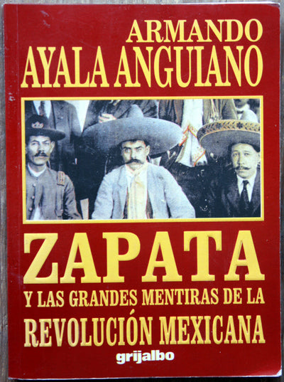Zapata Y Las Grandes Mentiras De La Revolucion Mexicana