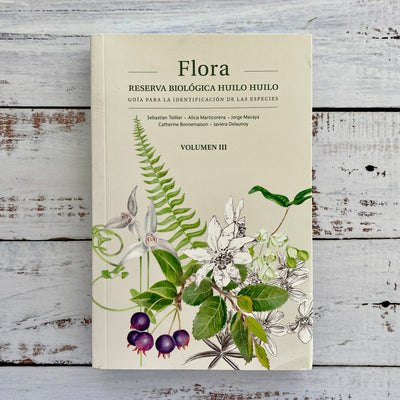 Flora. Reserva biológica Huilo Huilo Volumen III