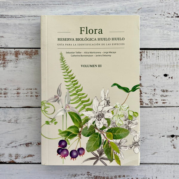 Flora. Reserva biológica Huilo Huilo Volumen III