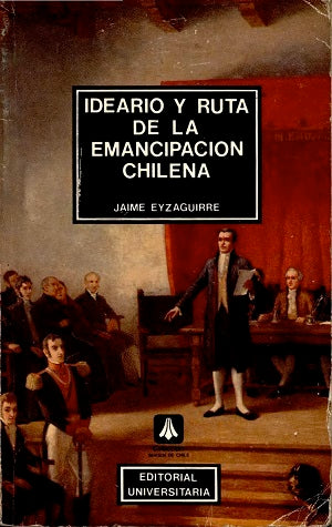 Ideario y ruta de la emancipación chilena