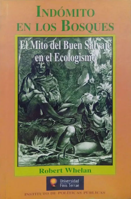 Indómito en los bosques: el mito del buen salvaje en el ecologismo