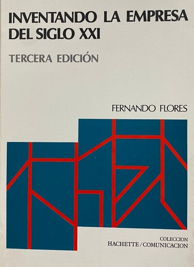 Inventando la empresa del siglo XXI (Tercera edición)