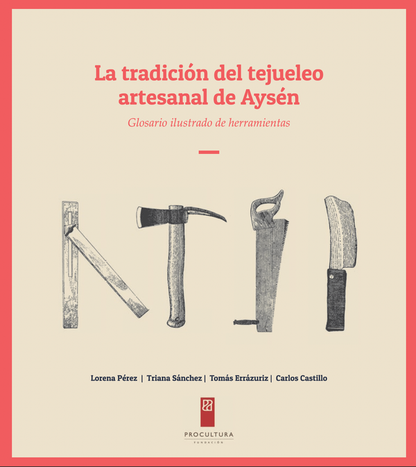 La tradición del tejuelo artesanal de Aysén. Glosario ilustrado de herramientas
