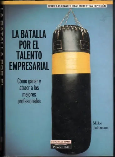 La Batalla Por El Talento Empresarial