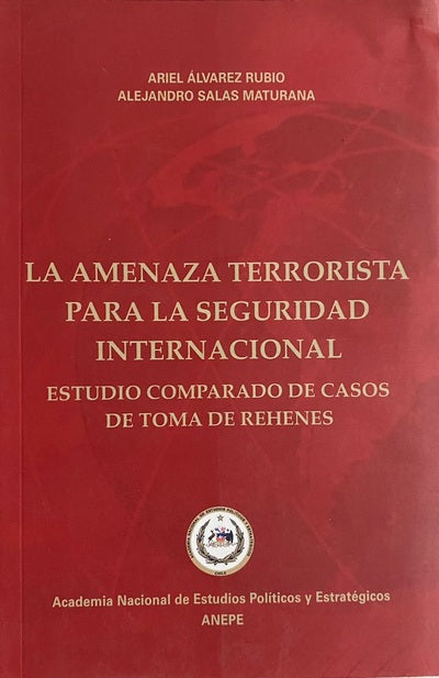 La amenaza terrorista para la seguridad internacional: Estudio comparado de casos de toma de rehenes
