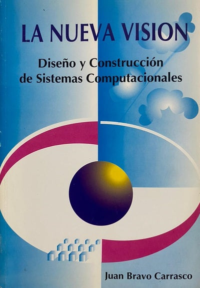 La nueva visión. Diseño y construcción de sistemas computacionales