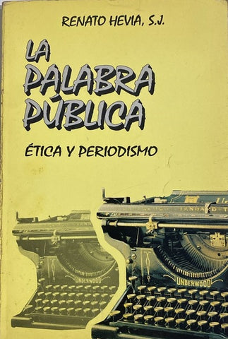 LA PALABRA PÚBLICA : ÉTICA Y PERIODISMO