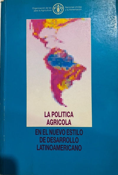 LA POLÍTICA AGRÍCOLA EN EL NUEVO ESTILO DE DESARROLLO LATINOAMERICANO