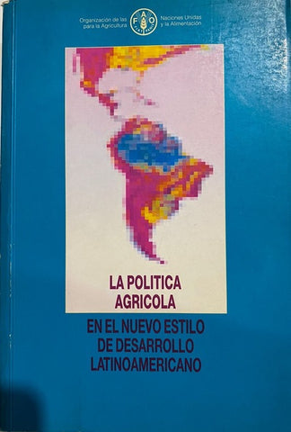 LA POLÍTICA AGRÍCOLA EN EL NUEVO ESTILO DE DESARROLLO LATINOAMERICANO