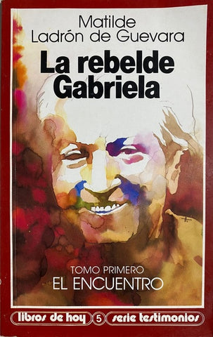 La rebelde Gabriela / Tomo I