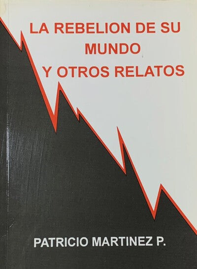 La rebelión de su mundo y otros relatos