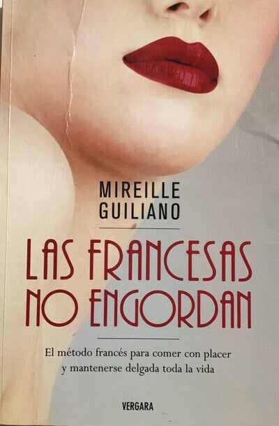 Las Francesas No Engordan: Los Secretos Para Comer Con Placer Y Estar Delgada Toda La Vida