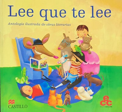 Lee que te lee: antología ilustrada de obras literarias