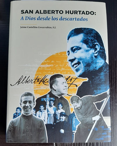 San Alberto Hurtado: A Dios desde los decartados