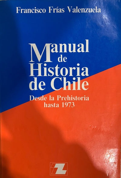Manual de Historia de Chile: Desde la Prehistoria hasta 1973