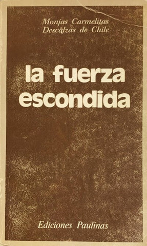 La fuerza escondida: testimonios de carmelitas chilenas