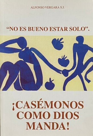 No es bueno estar solo: ¡Casémonos como Dios manda!