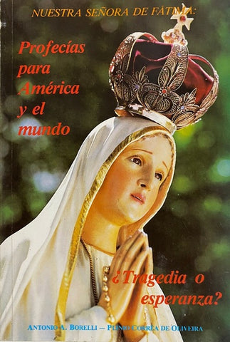 Nuestra Señora de Fátima: Profecías para América y el mundo. ¿Tragedia o esperanza?