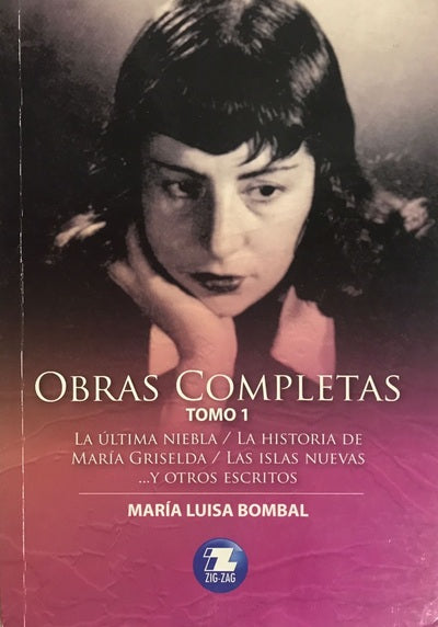 Obras Completas Tomo 1: La Última Niebla, La Historia De María Griselda, Las Islas Nuevas... Y Otros Escritos